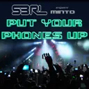 Put Your Phones Up - DJ Edit by S3RL, Minto - Happy Hardcore cover art