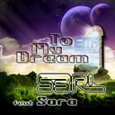 To My Dream - Original Mix by S3RL, Sara - Happy Hardcore cover art