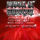 Want It Harder by S3RL, Sara - Happy Hardcore cover art