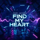 Find My Heart by Sam Jayden - Hardstyle cover art