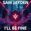 I'll be Fine by Sam Jayden - Hardstyle cover art