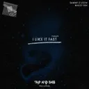 I LIKE IT FAST - Extended Mix by SAMMY & LESEN, mavzy grx - Hardstyle cover art