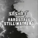 Hardstyle Still Matters by Sasha F - Hardstyle cover art