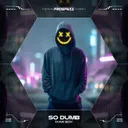 So Dumb by Scantraxx, Ixan Boy - Hardstyle cover art