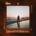 Trying To Love You by Scantraxx, Robbe, JOKA - Hardstyle cover art