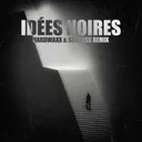 IDÉES NOIRES - Remix by SCHLASS, Hardwaxx - Hardstyle cover art