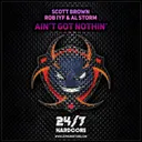 Ain't Got Nothin - Radio Mix by Scott Brown, Al Storm, Rob IYF - Happy Hardcore cover art