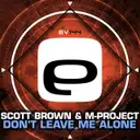 Don't Leave Me Alone - Original Mix by Scott Brown, M-Project - Happy Hardcore cover art