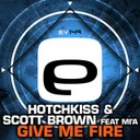 Give Me Fire - Original Mix by Scott Brown, Hotchkiss, MiA - Happy Hardcore cover art