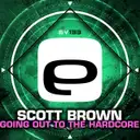 Going Out To The Hardcore - Original Mix by Scott Brown - Happy Hardcore cover art