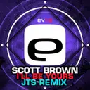 I'll Be Yours - JTS Remix by Scott Brown - Happy Hardcore cover art