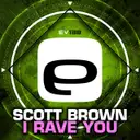 I Rave You - Original Mix by Scott Brown - Happy Hardcore cover art