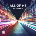 All Of Me by Seconds From Space, AZ tronaut - Hardstyle cover art