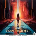 I Can't Believe It by Seconds From Space, Oryum - Hardstyle cover art