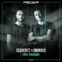 Only Shadows - Radio Edit by Sequence & Ominous - Hardcore cover art