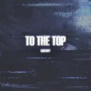 To the Top by Sghenny - Frenchcore cover art