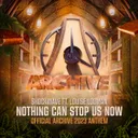 Nothing Can Stop Us Now (Official Archive 2023 Anthem) by Shockwave, Louise Looman - Euphoric Hardstyle cover art
