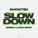Slow Down - GESES & LUSSO Remix by Showtek, GESES, LUSSO - Hardstyle cover art