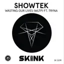 Wasting Our Lives (WLTP) - Extended Mix by Showtek, Tryna - Hardstyle cover art