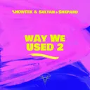 Way We Used 2 by Showtek, Sultan + Shepard - Hardstyle cover art