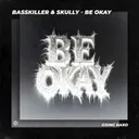 Be Okay by Skully, Basskiller - Happy Hardcore cover art