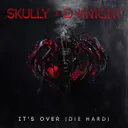 It's Over (Die Hard) - Radio Edit by Skully, D-Knight - Hardstyle cover art