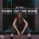 When You're Gone by SKYFAiD - Hardstyle cover art