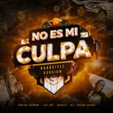 No Es Mi Culpa - Hardstyle by Sonido Condor, Los Jrs, Naxos Sound, K1, Aradia - Hardstyle cover art