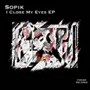 I Close My Eyes - Original Mix by Sopik - Hard Techno cover art
