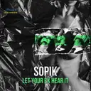Let Your Ex Hear It - Original Mix by Sopik - Hard Techno cover art