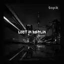 Lost in Berlin - Original Mix by Sopik - Hard Techno cover art