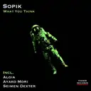 What You Think - Algia Remix by Sopik, Algia - Hard Techno cover art