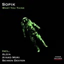 What You Think - Ayako Mori Remix by Sopik, Ayako Mori - Hard Techno cover art