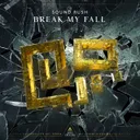 Break My Fall by Sound Rush - Hardstyle cover art
