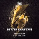 Better Than This by Spearbreak, Lucky Rabbit - Hardstyle cover art