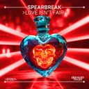 Love Isn't Fair by Spearbreak - Hardstyle cover art