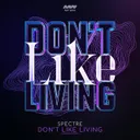 Don't Like Living by Spectre - Hardstyle cover art