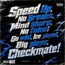 Cover of Speed Up No Breaks Mind Sharp No Fake Go Wild Ice Played Big Plays Checkmate