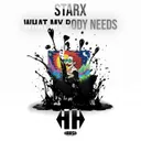 What My Body Needs by STARX - Hardstyle cover art