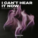 I Can’t Hear It Now by SteelniX, Makry - Happy Hardcore cover art