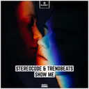 Show Me - Edit by Stereocode, TrendBeats - Hardstyle cover art