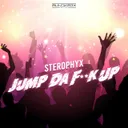Jump Da Fuck Up by Sterophyx - Hardstyle cover art