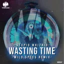 Wasting Time - Wild Specs Remix by Stupid Whizkid, Wild Specs - Hardstyle cover art
