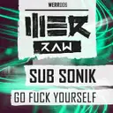 Go Fuck Yourself by Sub Sonik - Rawstyle cover art