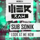 Look At Me Now by Sub Sonik - Rawstyle cover art