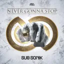 Never Gonna Stop by Sub Sonik - Rawstyle cover art