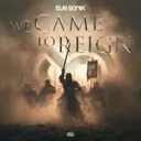 We Came To Reign by Sub Sonik - Rawstyle cover art
