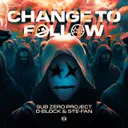 Change To Follow by Sub Zero Project, D-Block & S-te-Fan - Hardstyle cover art