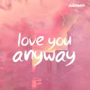 Love You Anyway by Subraver - Hardstyle cover art