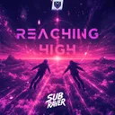 Reaching High by Subraver - Hardstyle cover art